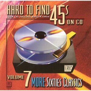 Various Artists - Hard-To-Find 45's On CD, Vol. 7: 60S Classics  CD